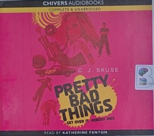 Pretty Bad Things written by C.J. Skuse performed by Katherine Fenton on Audio CD (Unabridged)